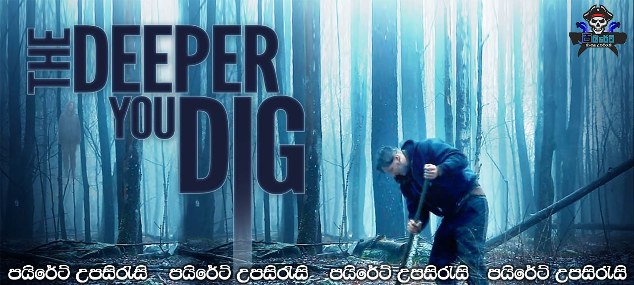 The Deeper You Dig (2019) Sinhala Subtitles 