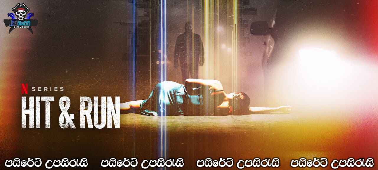 Hit & Run (2021-) [S01: E07] Sinhala Subtitles