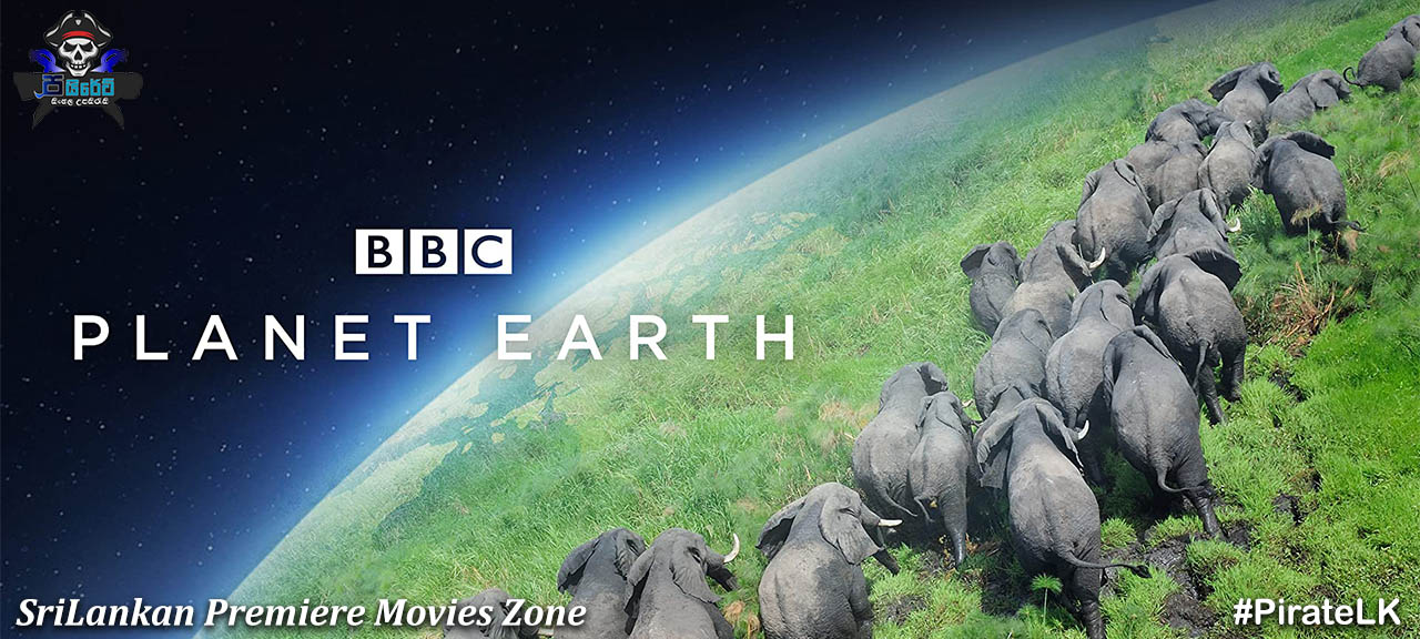 Planet Earth I (2006) & Planet Earth II (2016) with Sinhala Subtitles