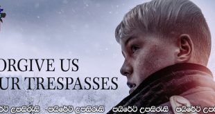 Forgive Us Our Trespasses (2022) Sinhala Subtitles | “අපේ වැරදි වලට සමාව දෙන්න”…[සිංහල උපසිරැසි සමඟ]